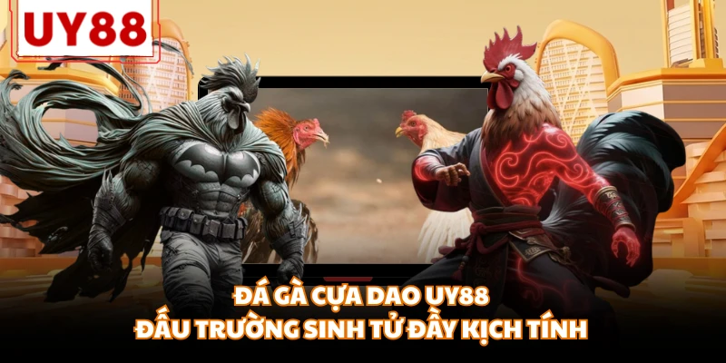 Đá Gà UY88 - Đỉnh Cao Những Trận Đấu Kịch Tính, Nảy Lửa - motx
