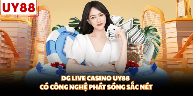 DG Live Casino UY88 - Sảnh Live Đẳng Cấp Cho Dân Chơi 2026 - motx
