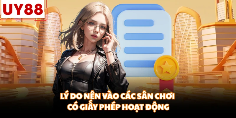Giấy Phép Hoạt Động - Yếu Tố Cốt Lõi Tạo Uy Tín Cho UY88 - motx