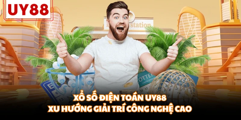 Xổ Số UY88 - Đỉnh Cao Giải Trí Số Học Và Cơ Hội Đổi Đời 2026 - motx