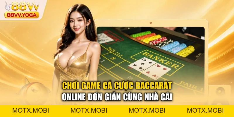 Baccarat 88VV – Các Mẹo Chơi Đặt Đâu Trúng Đó Cho Newbie - motx