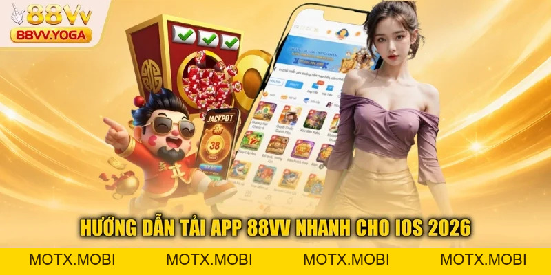 Tải App 88VV Nhận Ưu Đãi Khủng Cho iOS Android 2026 - motx