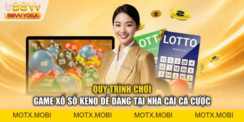 Xổ Số Keno - Cách Tham Gia Cá Cược Chuẩn Nhất Tại 88VV - motx