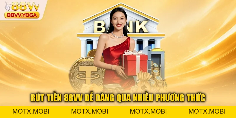 Rút Tiền 88VV - Hướng Dẫn Chi Tiết Nhanh Chóng Cho Bạn 2026 - motx