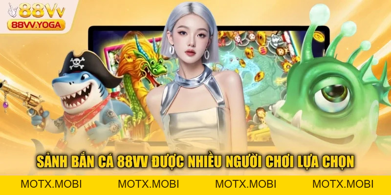 Bắn Cá 88VV Trải Nghiệm Cá Cược Mới Mẻ Và Thú Vị 2026 - motx