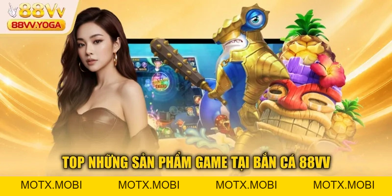 Bắn Cá 88VV Trải Nghiệm Cá Cược Mới Mẻ Và Thú Vị 2026 - motx